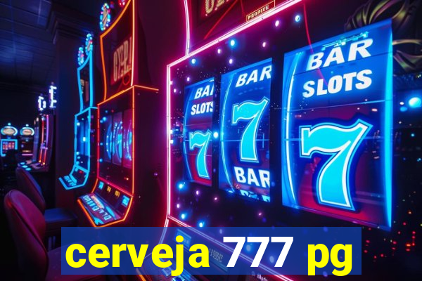 cerveja 777 pg